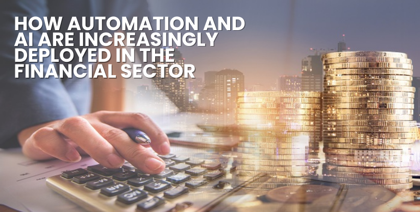 How Automation and AI are increasingly deployed in the financial sector
